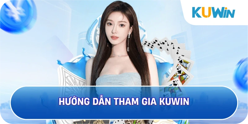 Hướng dẫn từng bước đăng ký và trải nghiệm KUWIN